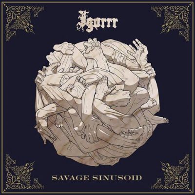 image article Chronique : IGORRR - Savage Sinusoid ( Metal Blade Records ) note : Baleine/Gravillon
